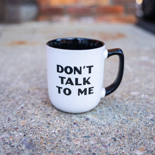Don't Talk To Me Mug