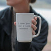 I Love You Like I Love Montana Mug - White - The Montana Scene