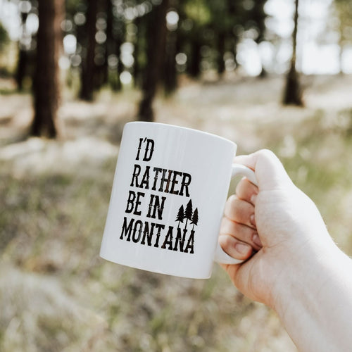 I'd Rather Be In Montana Ceramic Coffee Mug